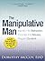 The Manipulative Man by Dorothy Mccoy
