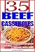 35 Beef Casseroles: Recipes for Delicious Lean Beef Casserole Meals With Rice, Pasta & More!