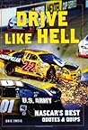 Drive Like Hell: NASCAR's Best Quotes and Quips