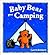 Baby Bear Goes Camping