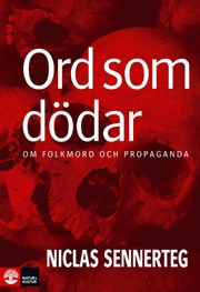 Ord som dödar : om folkmord och propaganda
