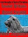Soviet Britain: 1. Blood Parade