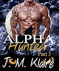 Alpha Hunted: Part 3 of 3