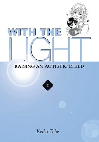 With the Light: Raising an Autistic Child (With the Light, #1)