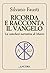 Ricorda e racconta il Vangelo by Fausti Silvano