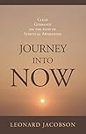 Journey into Now: Clear Guidance on the Path of Spiritual Awakening Journey into Now: Clear Guidance on the Path of Spiritual Awakening