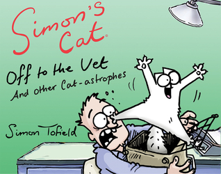 Simon's Cat Off to the Vet . . . and Other Cat-astrophes (Simon's Cat, #5)