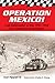 Operation Mexico!