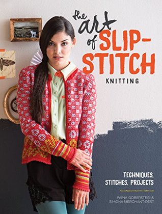 The Art of Slip-Stitch Knitting: Techniques, Stitches, Projects (Kindle Edition)