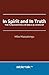 In Spirit and In Truth: The Fundamentals of Biblical Worship