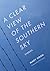 A Clear View of the Southern Sky by Mary Hood