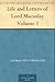 Life and Letters of Lord Ma...