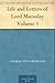 Life and Letters of Lord Macaulay Volume 1