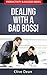 Workplace Bullying: Dealing with a Bad Boss!: What to do when your boss is a jerk! (Productivity & Success Series Book 3)