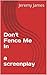 Don't Fence Me In - a screenplay