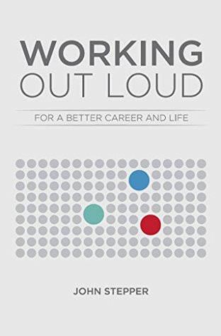 Working Out Loud: For a better career and life (Kindle Edition)