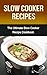 Slow Cooker Recipes: The Ultimate Slow Cooker Recipe Cookbook