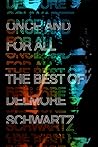 Once and for All: The Best of Delmore Schwartz Once and for All: The Best of Delmore Schwartz