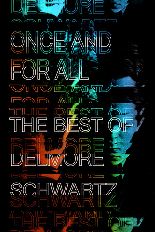 Once and for All: The Best of Delmore Schwartz