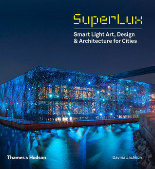 SuperLux: Smart Light Art, Design & Architecture for Cities (Hardcover)