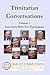 Trinitarian Conversations, Volume 1: Interviews With Ten Theologians (You're Included)