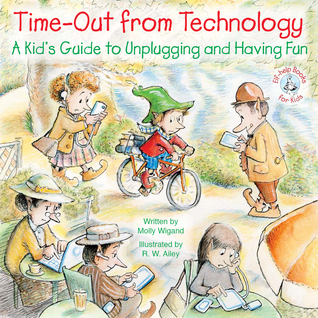 Time-Out from Technology: A Kid's Guide to Unplugging and Having Fun (Elf-help Books for Kids)