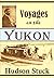 Voyages on the Yukon and It...