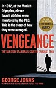 Vengeance: The True Story of an Israeli Counter-Terrorist Team