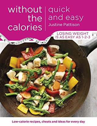 Quick and Easy Without the Calories: Low-Calorie Recipes, Cheats and Ideas for Every Day (Kindle Edition)
