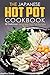 The Japanese Hot Pot Cookbook by Martha Stone