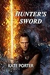 Hunter's Sword by Kate   Porter