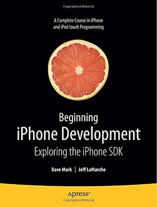 Beginning iPhone Development: Exploring the iPhone SDK (Paperback)