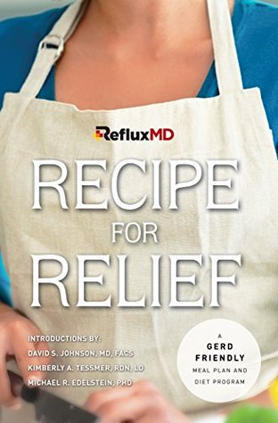 RefluxMD's Recipe for Relief: A GERD Friendly Meal Plan and Diet Program for Acid Reflux (Kindle Edition)