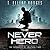 The Never Hero by T. Ellery Hodges