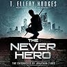 The Never Hero by T. Ellery Hodges