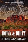 Down and Dirty by Reese Madison