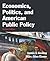 Economics, Politics, and American Public Policy