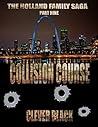 The Holland Family Saga Part Nine: Collision Course The Holland Family Saga Part Nine: Collision Course
