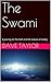The Swami: A Journey To The Self And The Nature Of Reality