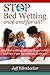 Stop Bed Wetting once and for all: How bed wetting affected me as a child and how I got my children to stop it!