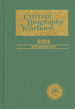 Current Biography Yearbook-2004: 0 (Hardcover)