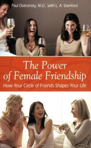 The Power of Female Friendship: How Your Circle of Friends Shapes Your Life (Paperback)