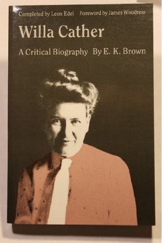 Willa Cather: A Critical Biography