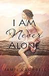 I Am Never Alone (Never Alone, #2)