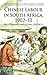 Chinese Labour in South Africa, 1902-10: Race, Violence, and Global Spectacle (Cambridge Imperial and Post-Colonial Studies)