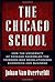 The Chicago School: How the University of Chicago Assembled the Thinkers Who Revolutionized Economics and Business