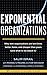Exponential Organizations: ...