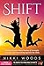 Shift: Twenty Women Share Stories of Strength, Courage, and Succeeding Against the Odds