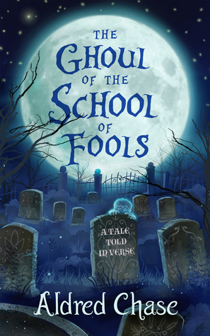 The Ghoul of the School of Fools (A Tale Told in Verse, #1)