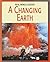 A Changing Earth (21st Century Skills Library: Real World Science)